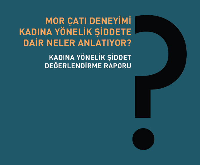 Mor Çatı; “Kadına Şiddette Veri Toplama Modeli Geliştirilmesi ve Yaygınlaştırılması” Projesi Tamamlandı